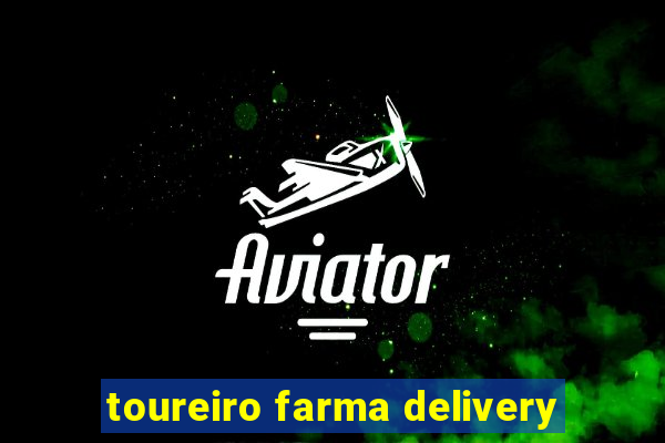 toureiro farma delivery